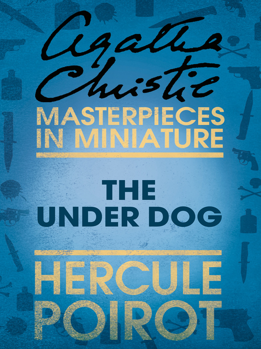 Title details for The Under Dog by Agatha Christie - Available